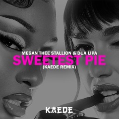 Megan Thee Stallion & Dua Lipa - Sweetest Pie(Kaede Remix)