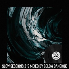Slow Sessions 315 Mixed By Below Bangkok (CRO) Extended Mix
