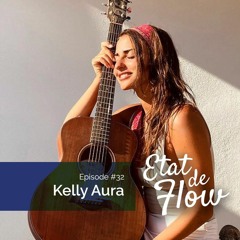#32 - Kelly Aura - Chanter, c'est changer notre monde intérieur et notre manière de voir les choses