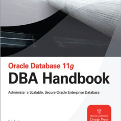 [ACCESS] EBOOK 💛 Oracle Database 11g DBA Handbook (Oracle Press) by  Bob Bryla &  Ke