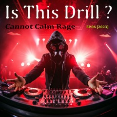 Is This Drill - 03 - Cannot Calm Rage