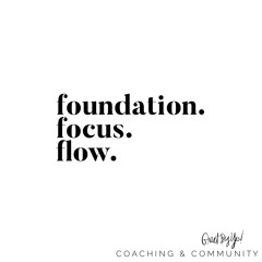 Foundation. Focus. Flow.