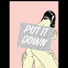 Put It Down