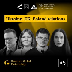 Ukraine-UK-Poland relations | Ukraine’s global partnerships #5