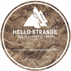 monophaze - hello strange podcast #550