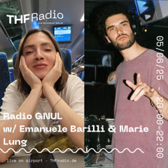 Radio GNUL #7 w/ Marie Lung + Emanuele Barilli // 05.06.25