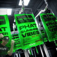 Phat Summer Vibes (KRAY 180BPM Quick Edit)
