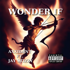 Wonder If - Axxident Ft. Jay Stizzy (Prod. @koena & @80root)