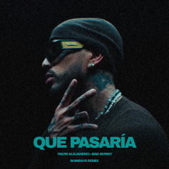 QUE PASARÍA - RAUW ALEJANDRO & BAD BUNNY (BOMBAYS REMIX)