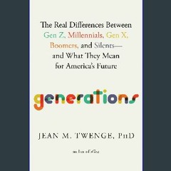 #^Download 📖 Generations: The Real Differences Between Gen Z, Millennials, Gen X, Boomers, and Sil
