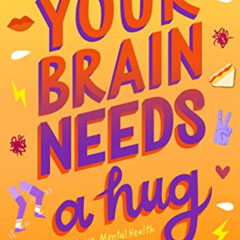 READ EPUB 📧 Your Brain Needs a Hug: Life, Love, Mental Health, and Sandwiches by  Ra
