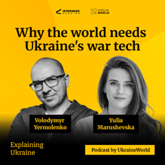 Why the world needs Ukraine’s war tech - with Yulia Marushevska