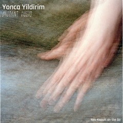 Yonca Yildirim - Neu Kaputt on the Go [19.03.2024]