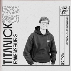 Stadtgeflüster Podcast 025 - TITANICK [RAVENSBURG]