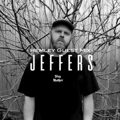 Hemley Guest Mix - JEFFERS