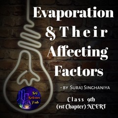 Srj Science Hub:- EVAPORATION & their Affecting FACTORS | Class 9th Science