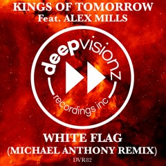 Kings Of Tomorrow featuring Alex Mills ‘WHITE FLAG’ (Michael Anthony Remix)