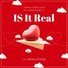 John Utoaluga - Is It Real (Remix) Feat Pressure X