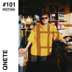 RIOTVAN RADIO # 101 | Qnete