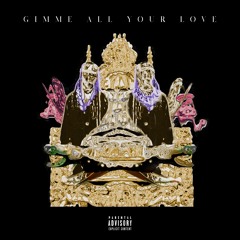 Gimme All Your Love Feat. Iz LaMarr