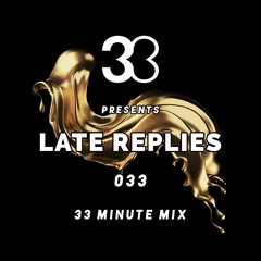 Late Replies - 33 Mix - 033