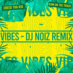 Vibes (feat. KDM on the Track) (DJ Noiz Remix)
