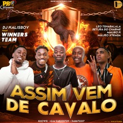 Assim Vem De Cavalo - Dj Kalisboy feat. Leo Tshabalala, Betura, Mauro K, Mauro Xtraga (ProWinners)
