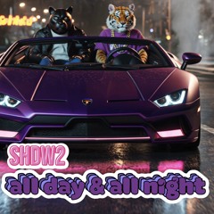 SHDW2-All day, all night