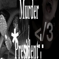 𝐌𝐮𝐫𝐝𝐞𝐫 𝐏𝐫𝐞𝐬𝐢𝐝𝐞𝐧𝐭⊹