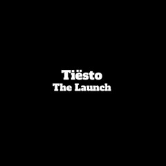 Tiësto - The Launch