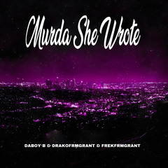 Daboy B- Murda She Wrote (Free Jay) Ft DrakoFrmGrant & FrekFrmGrant