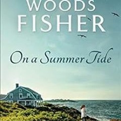 Read EBOOK EPUB KINDLE PDF On a Summer Tide (Three Sisters Island Book #1) by Suzanne Woods Fisher �