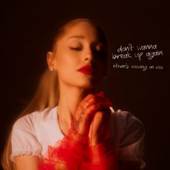 Ariana Grande - don't wanna break up again (Ethan's Moving On Mix)