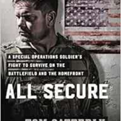 Get KINDLE 💗 All Secure: A Special Operations Soldier's Fight to Survive on the Batt