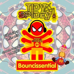 Bouncissential stream 10.12.23 - TidySpidey 1.5hr mix