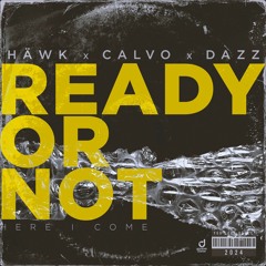 HÄWK, CALVO, DAZZ - Ready Or Not (Here I Come) (Extended Mix)