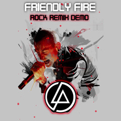 Friendly Fire (Rock Remix - Demo)