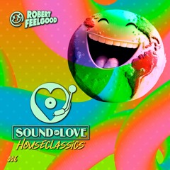 Robert Feelgood's SOUND OF LOVE House Classics 006