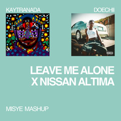 NISSAN ALTIMA X LEAVE ME ALONE - Doechii & KAYTRANADA | MASHUP
