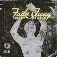 Loris Caramanico & OLVR - Fade Away