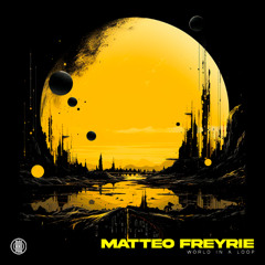 Matteo Freyrie - World in a loop (Original Mix)