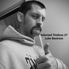 Selected Timbres 27: Luke Bestrom