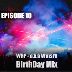 WRP - Birthday Mix (Episode 10)