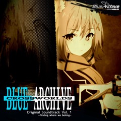 Blue Archive: CROSSWORLDS [OST Vol. 1] ~Finding where we belong~