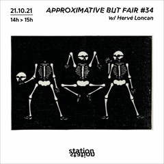Approximative But Fair #34 w/ Hervé Loncan