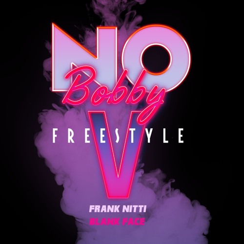 No Bobby V Freestyle Blank Face X Frank Nitti