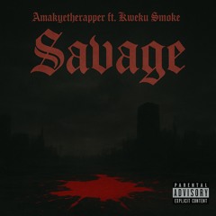 Savage (feat. Kweku Smoke)