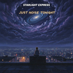 Just Noise Tonight (30 SEC TEASER)