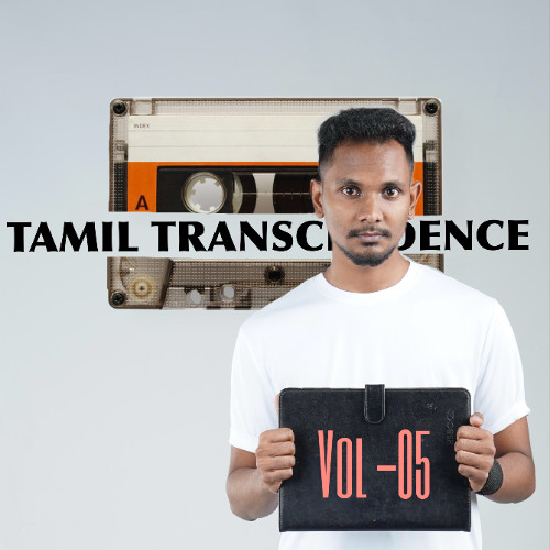 MUDHALVANE - TAMIL TRANSCENDENCE (05)