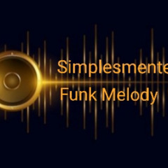 SIMPLESMENTE   FUNK MELODY 23.07.2025